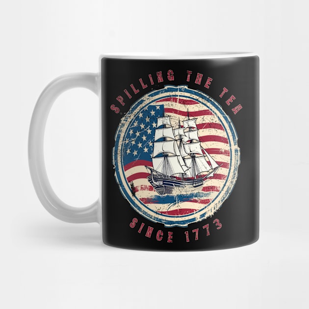 Spilling the Tea Since 1773 Vintage 4th of July by DanielLiamGill